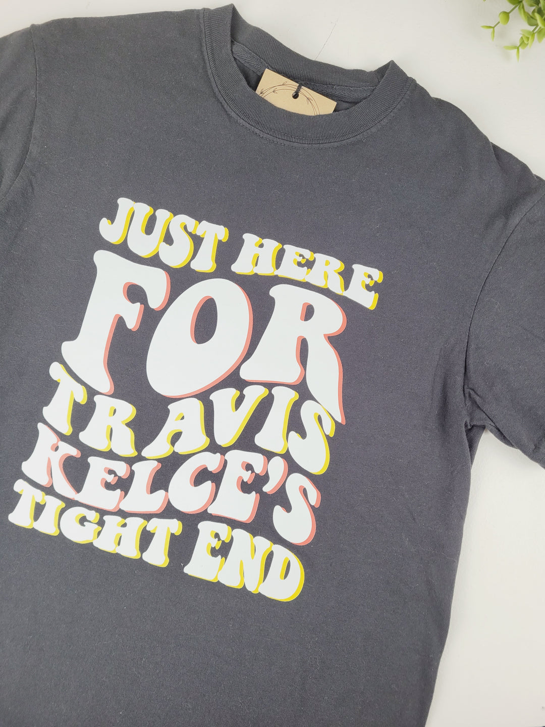 June & Co Designs, Just Here For Travis Kelce's Tight End Comfort T-Shirts