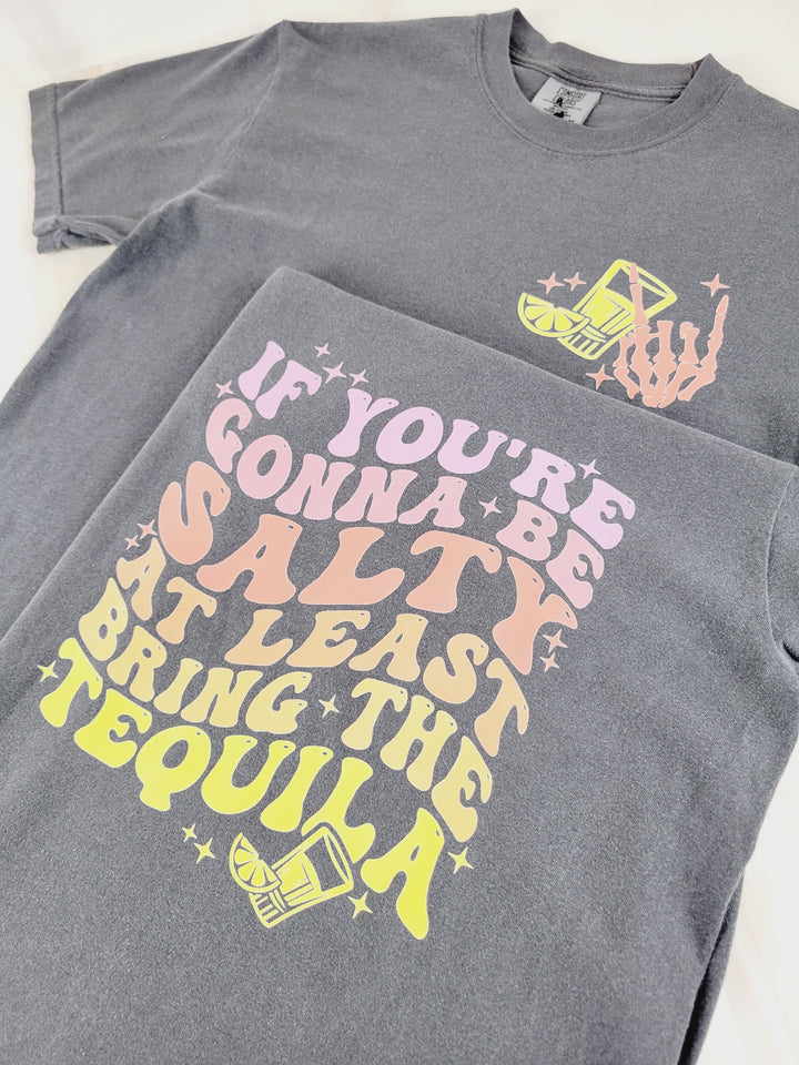 June & Co Designs, If You're Gonna Be Salty At Least Bring The Tequila T-Shirt